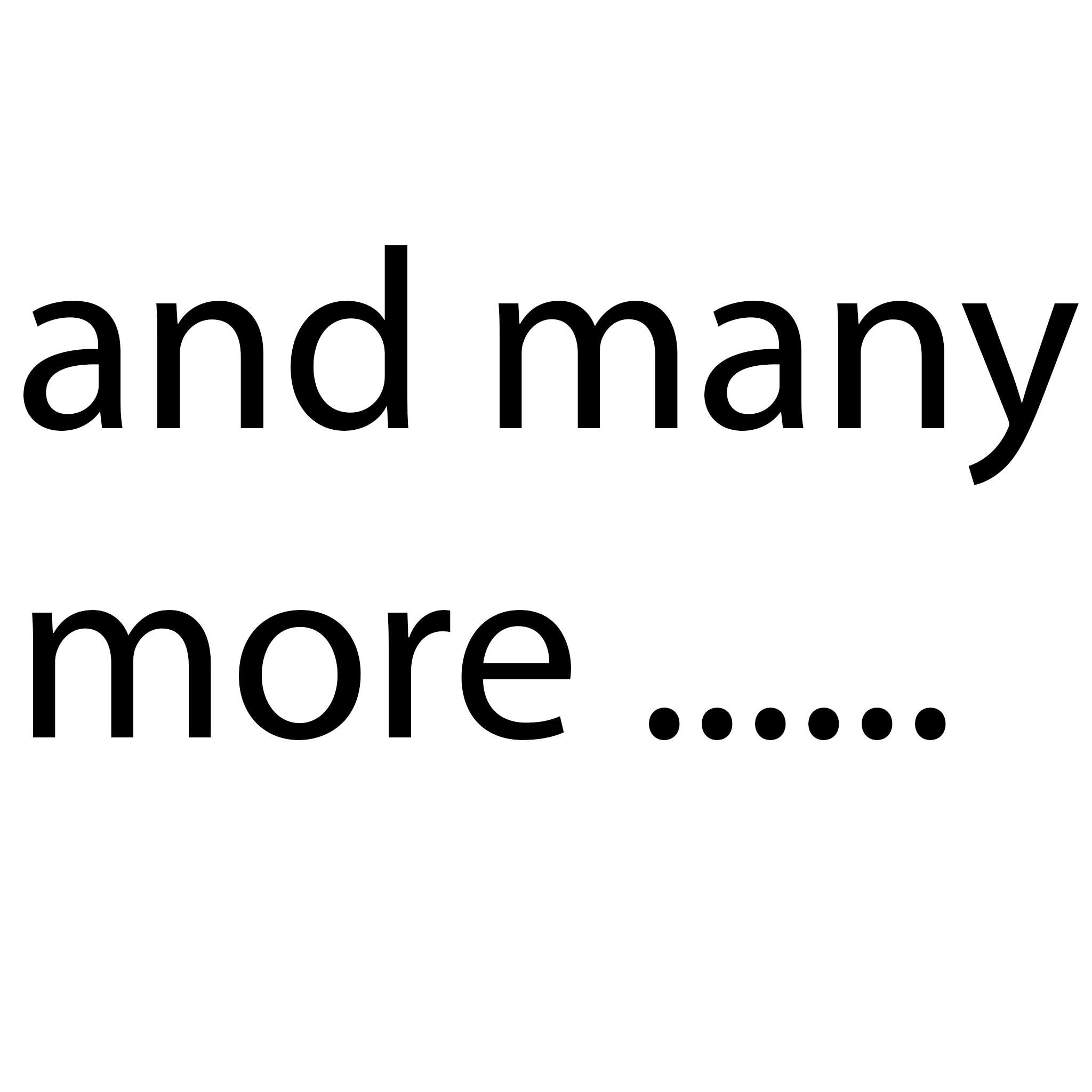 And Many More